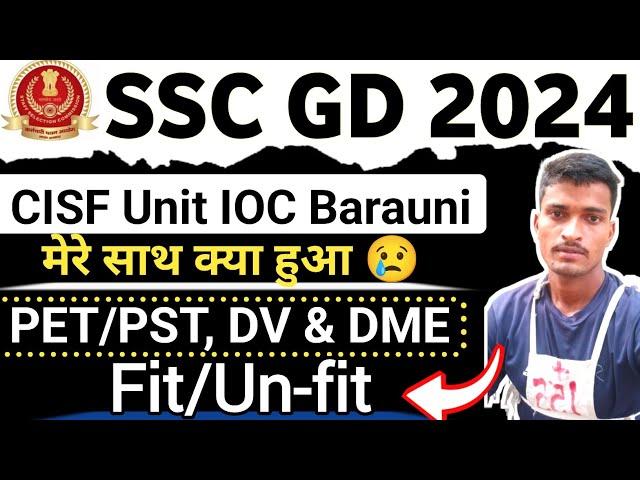 I PASSED SSC GD Physical DV and Medical Fitness at CISF Unit IOC Barauni in 2024!