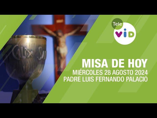 Misa de hoy  Miércoles 28 Agosto de 2024, Padre Luis Fernando Palacio #TeleVID #MisaDeHoy #Misa