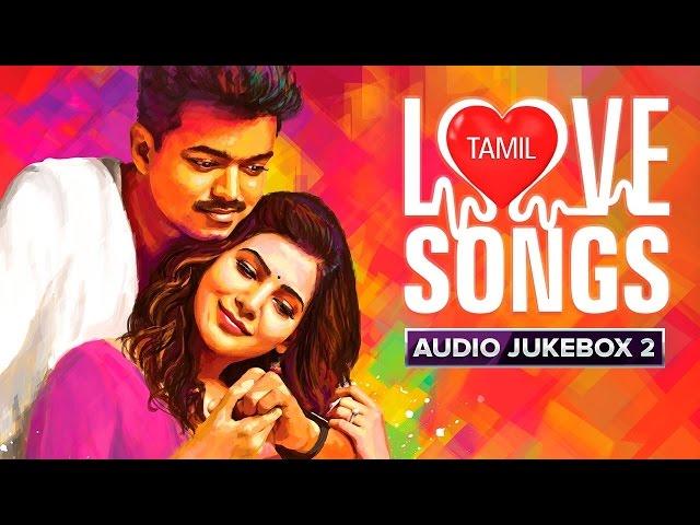 Tamil Love Songs | Audio Jukebox | Most Romantic Songs