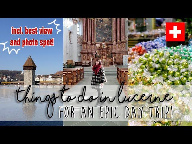 Best Things to do in Lucerne for an epic Day Trip | Travel Guide Switzerland