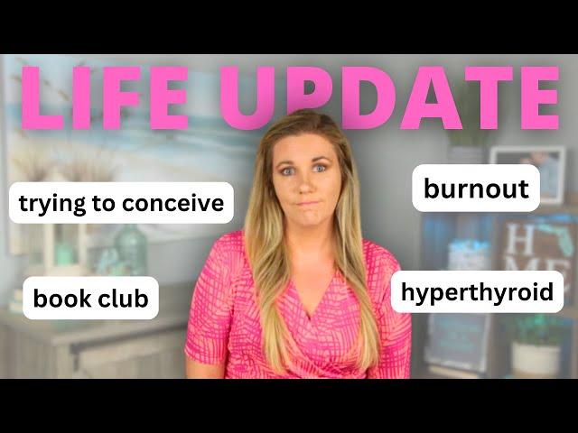 life update | ttc, hyperthyroid, work struggles