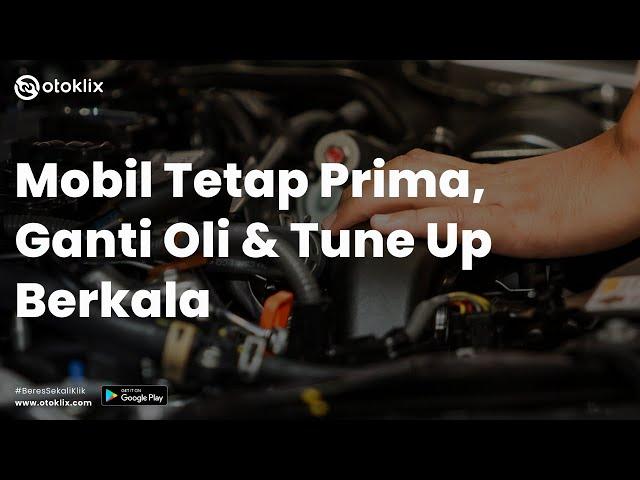 Perawatan Wajib agar Mobil Prima! Ganti Oli dan Tune Up