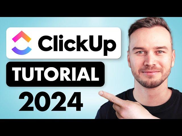 ClickUp Tutorial 2024 - How to Use ClickUp for Beginners