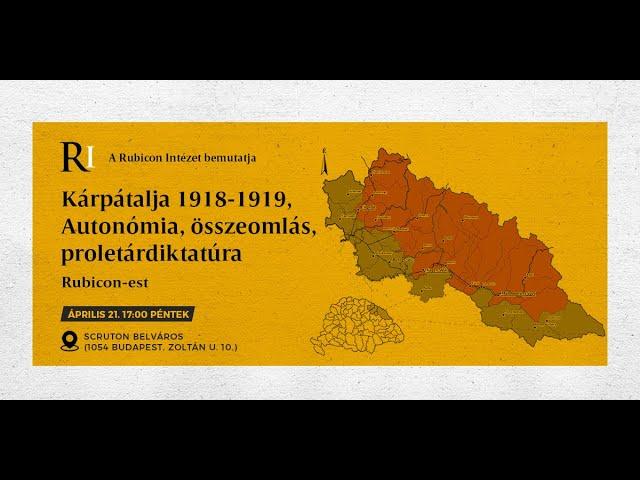 Rubicon est: Kárpátalja 1918-1919, Autonómia, összeomlás, proletárdiktatúra