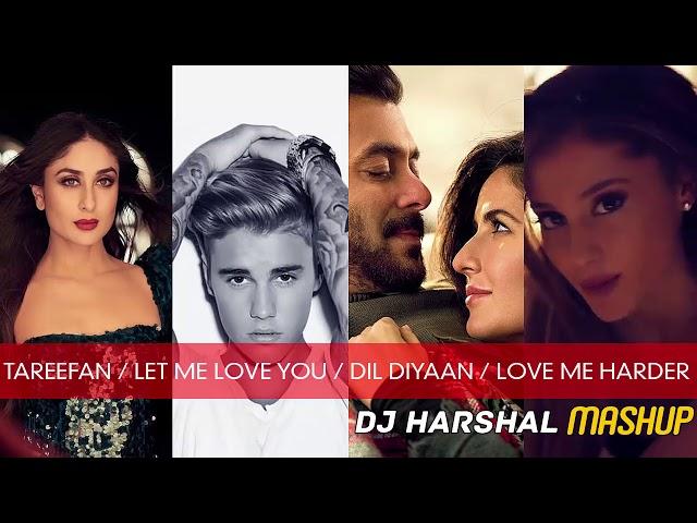 Tareefan / Let Me Love You / Dil Diyaan Gallan / Love Me Harder | DJ Harshal Mashup