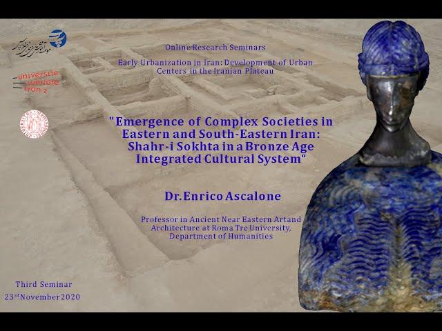 Emergence of Complex Societies in Eastern and South-Eastern Iran: Shahr-i Sokhta in Bronze Age