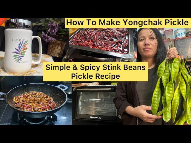 How To Make Yongchak Pickle || Homemade spicy Stink Beans Pickle || Naga Style