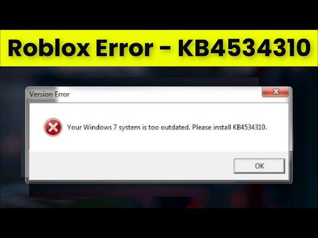 Roblox - Install Error KB4534310 - Windows 7 System is Too Outdated - 2023