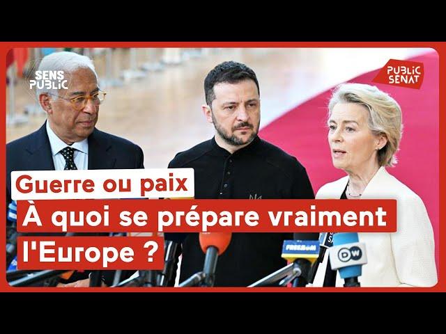 Guerre ou paix : à quoi se prépare vraiment l'Europe ?