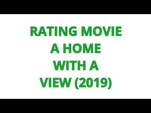 RATING MOVIE — A HOME WITH A VIEW (2019)