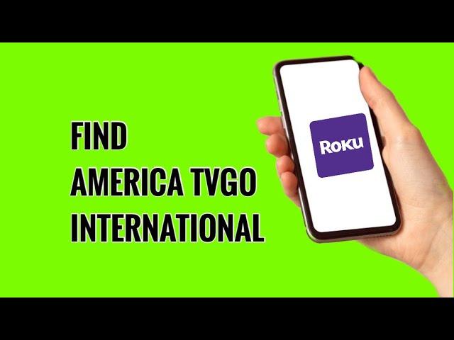 How to Access America tvGO International on ROKU TV