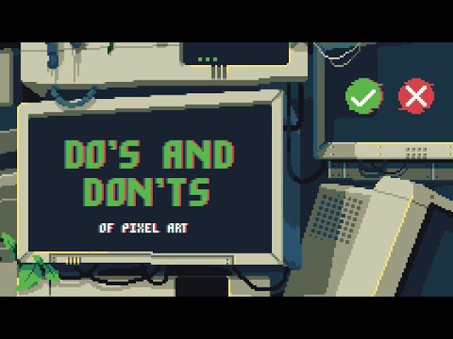 My Personal Do's and Don'ts of Pixel art! (How I make pixel art!)