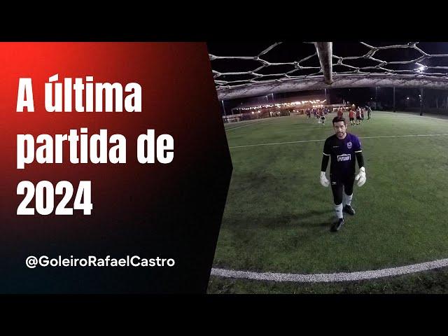 Última partida do ano - Goleiro de Aluguel  - 19/12/2024