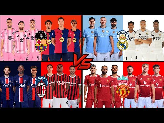 Inter Miami & Barcelona  Man City & Real Madrid  PSG & Milan  Liverpool & Man United