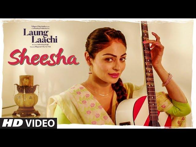 SHEESHA: Laung Laachi (Video Song) Mannat Noor | Ammy Virk, Neeru Bajwa | Amrit Maan, Mannat Noor