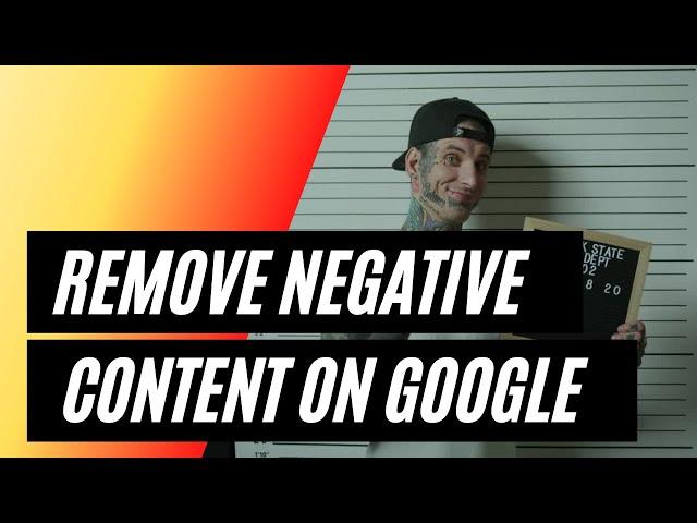 How to Remove Negative Content from Google