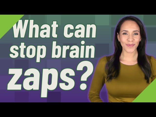 What can stop brain zaps?