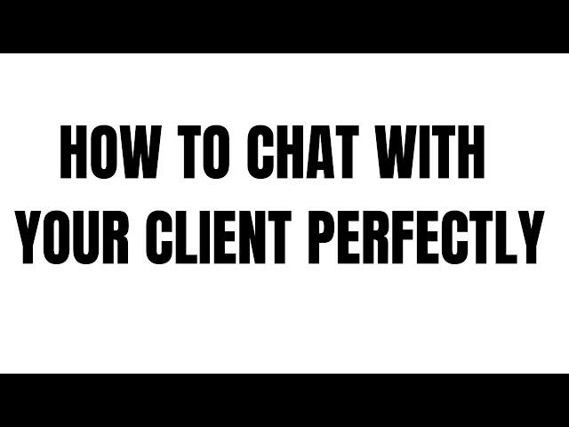 How to chat with your client perfectly