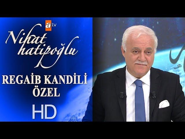 Nihat Hatipoğlu ile Regaib Kandili Özel - 22 Mart 2018