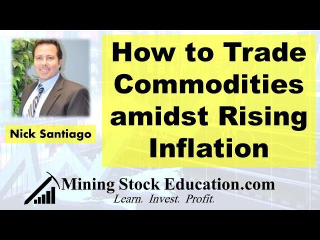 How to Trade Commodities Amidst Rising Inflation with Pro Trader Nick Santiago
