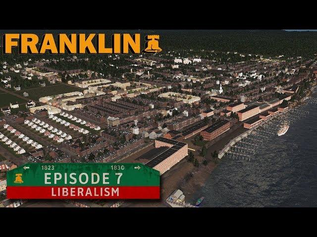 Cities Skylines | Franklin Episode 7: Liberalism