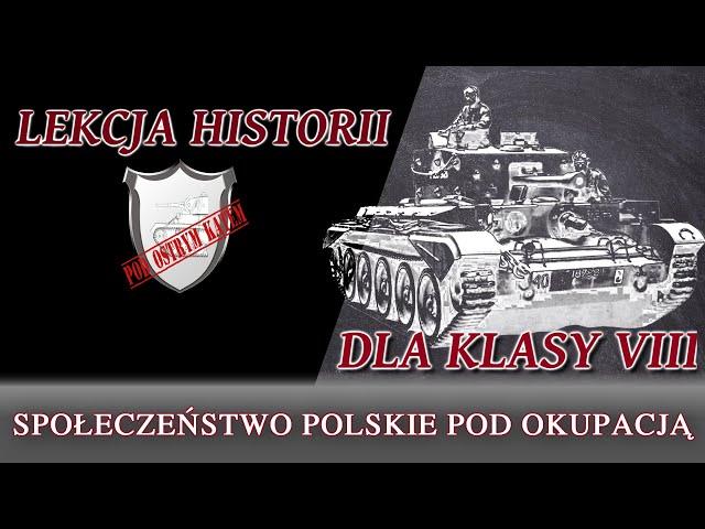 Społeczeństwo polskie pod okupacją - Lekcje historii pod ostrym kątem - Klasa 8