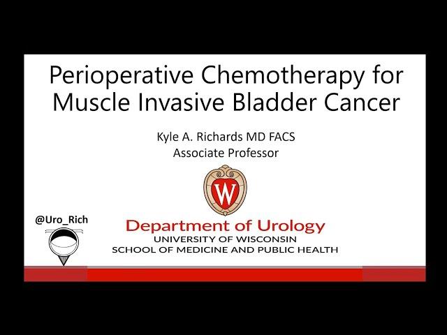 UW Urology Grand Rounds: Perioperative Chemotherapy for Muscle Invasive Bladder Cancer – 9/4/2024