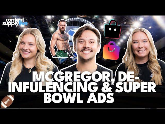 McGregor’s BYU Stunt, De-Influencing Effect & Super Bowl Ad Showdown