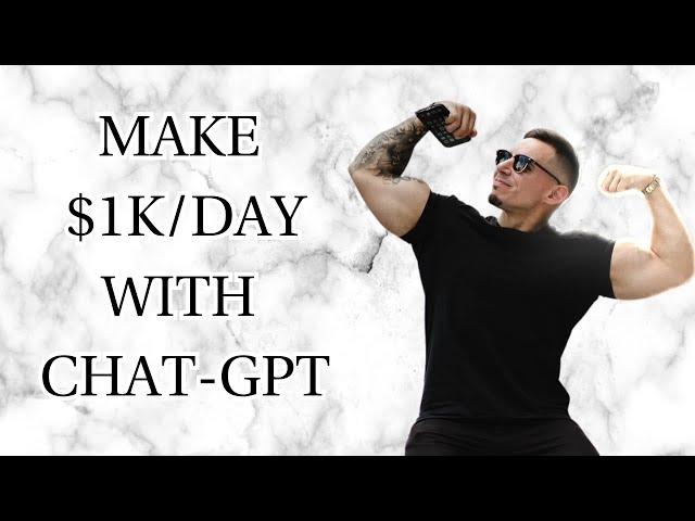 Make $1k/Day With Chat-GPT