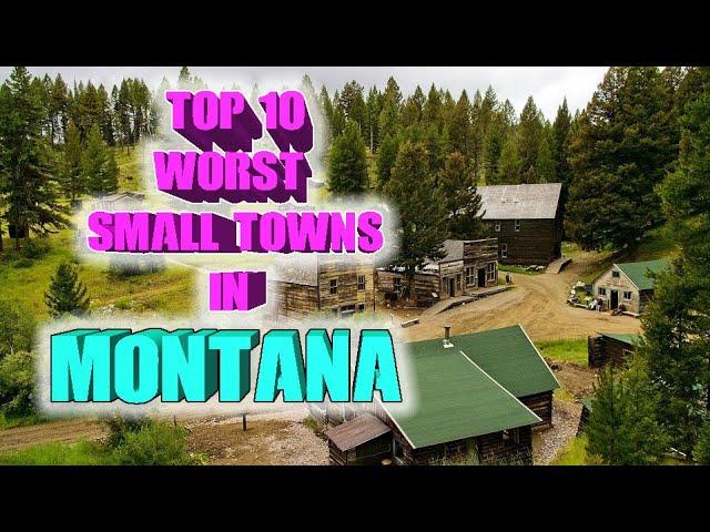 Top 10 worst small towns in Montana.