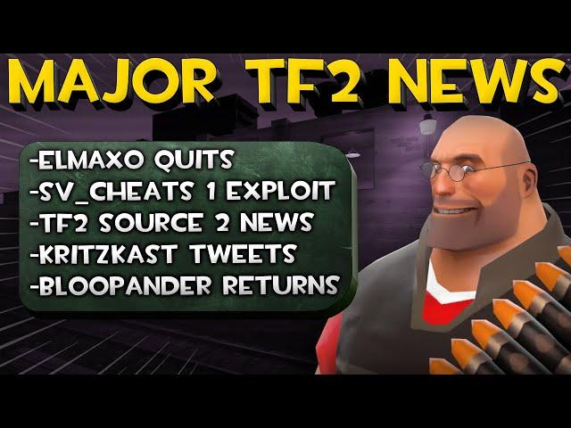 MAJOR TF2 NEWS: Elmaxo quits TF2, Sv_Cheats 1 Exploit, TF2 Source 2...