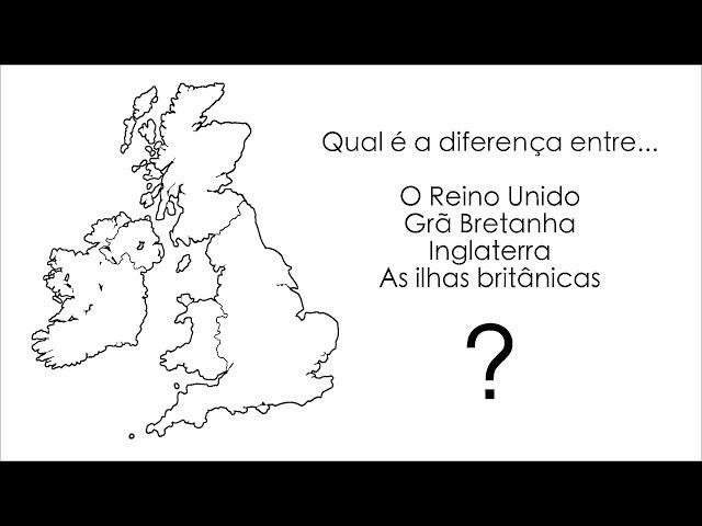 A diferença entre Reino Unido, Grã Bretanha, Inglaterra, as ilhas britânicas