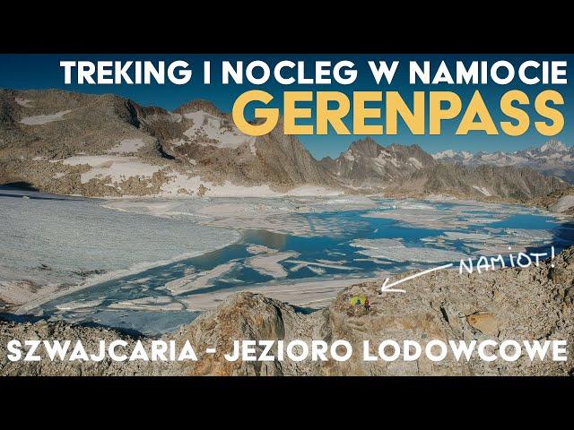 Trekking do jeziora lodowcowego w Alpach Szwajcarskich  Nocleg na przełęczy Gerenpass