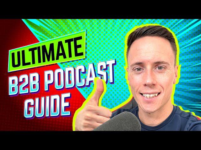 The Only B2B Podcast Guide You Need (Lessons From Spending $49k and 4 Years)