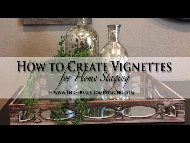 How to Create Vignettes and Tablescapes for Home Staging