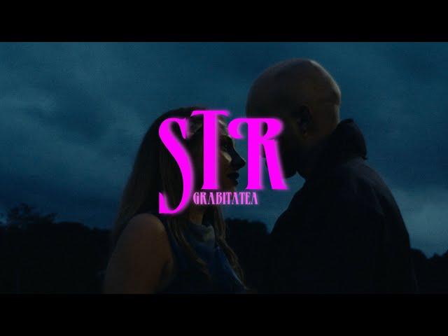 S T R - GRABITATEA (official music video)