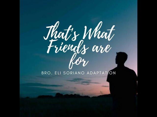 That's What Friends Are For|| Bro. Eli Soriano Adaptation|| Lyrics