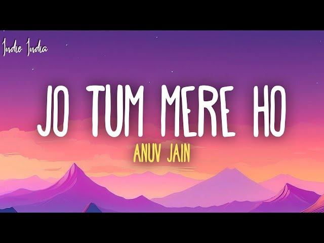 Anuv Jain - JO TUM MERE HO (Lyrics)