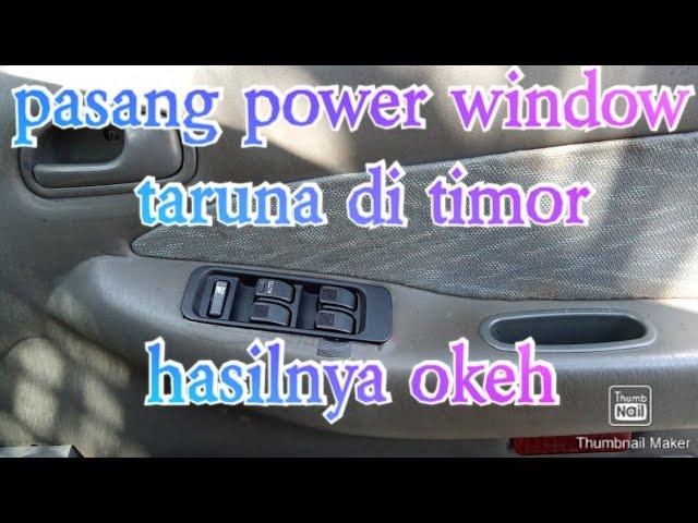 pasang power window taruna di timor dan hasilnya okeh