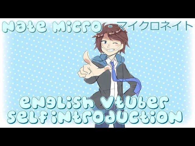 Nate Micro: English Vtuber Self-Introduction