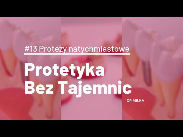 Protetyka bez tajemnic #13 - Protezy natychmiastowe