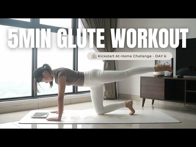 5 MINS Quick Glute Workout | Day 6 Kickstart At-Home Challenge *No Equipment, Beginner Friendly*