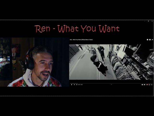 Ren - What You Want (Offical Music Video) (Reaction)