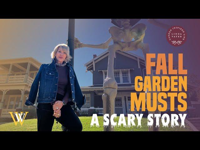 Garden Musts For Fall And a Scary Story