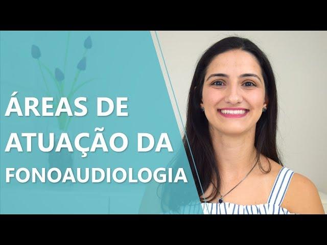 Áreas de atuação da fonoaudiologia • Fonoaudiologia • Casule Saúde e Bem-estar