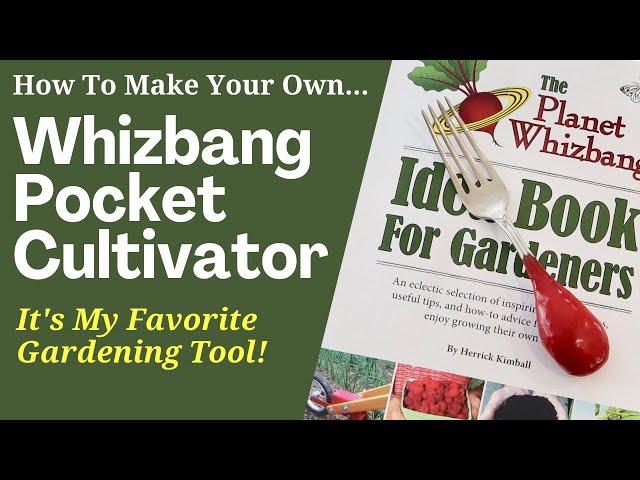 For The Gardener: Make Your Own Whizbang Pocket Cultivator