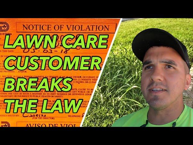 LAWN CARE CUSTOMER BREAKS THE LAW