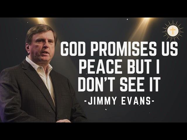 God promises us peace but I don't see it - Pastor Jimmy Evans