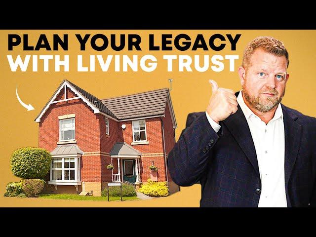 How Living Trusts Protect Your Assets (And Keep Your Legacy Intact)