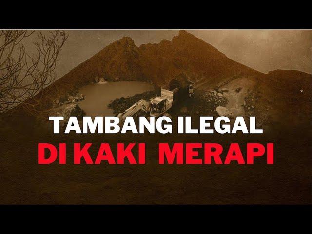 Tambang Ilegal di Kaki Merapi - Berkas Kompas